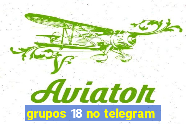 grupos 18 no telegram